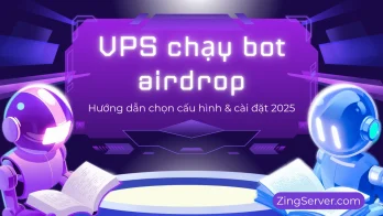 VPS chạy bot airdrop Hướng dẫn chọn cấu hình & cài đặt 2025