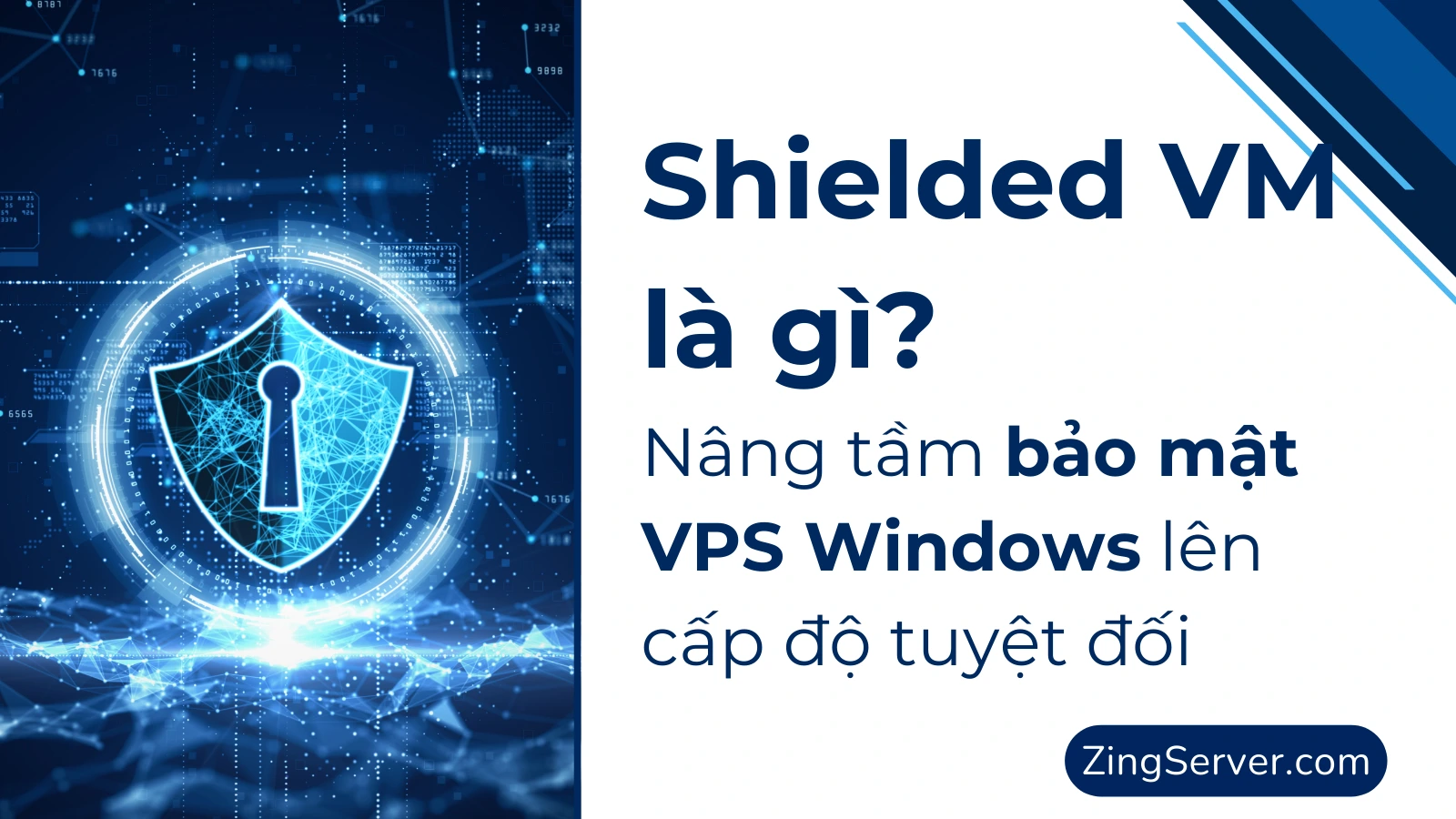 Shielded VM là gì Nâng tầm bảo mật VPS Windows lên cấp độ tuyệt đối